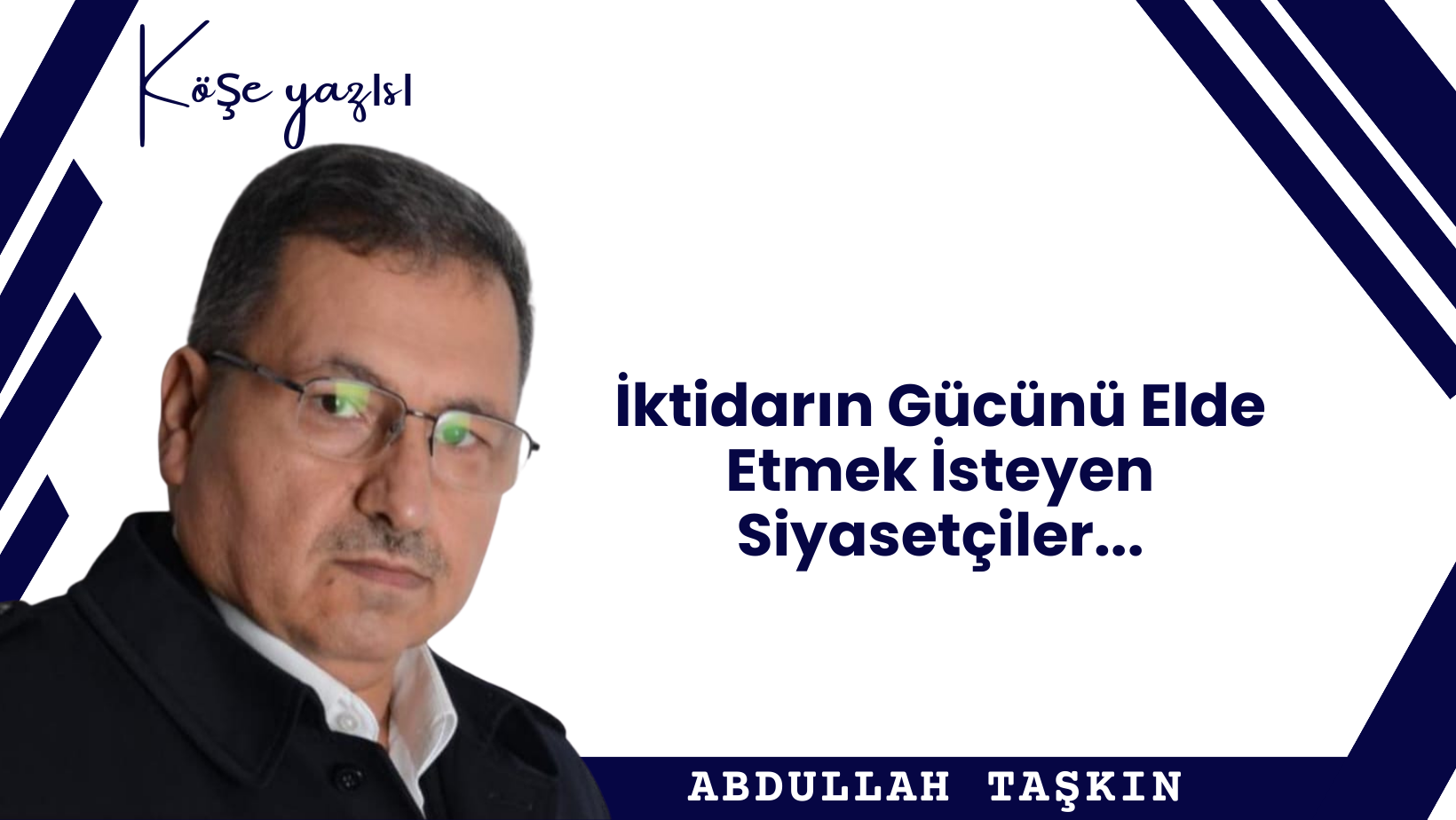İktidarın Gücünü Elde Etmek İsteyen Siyasetçiler... 