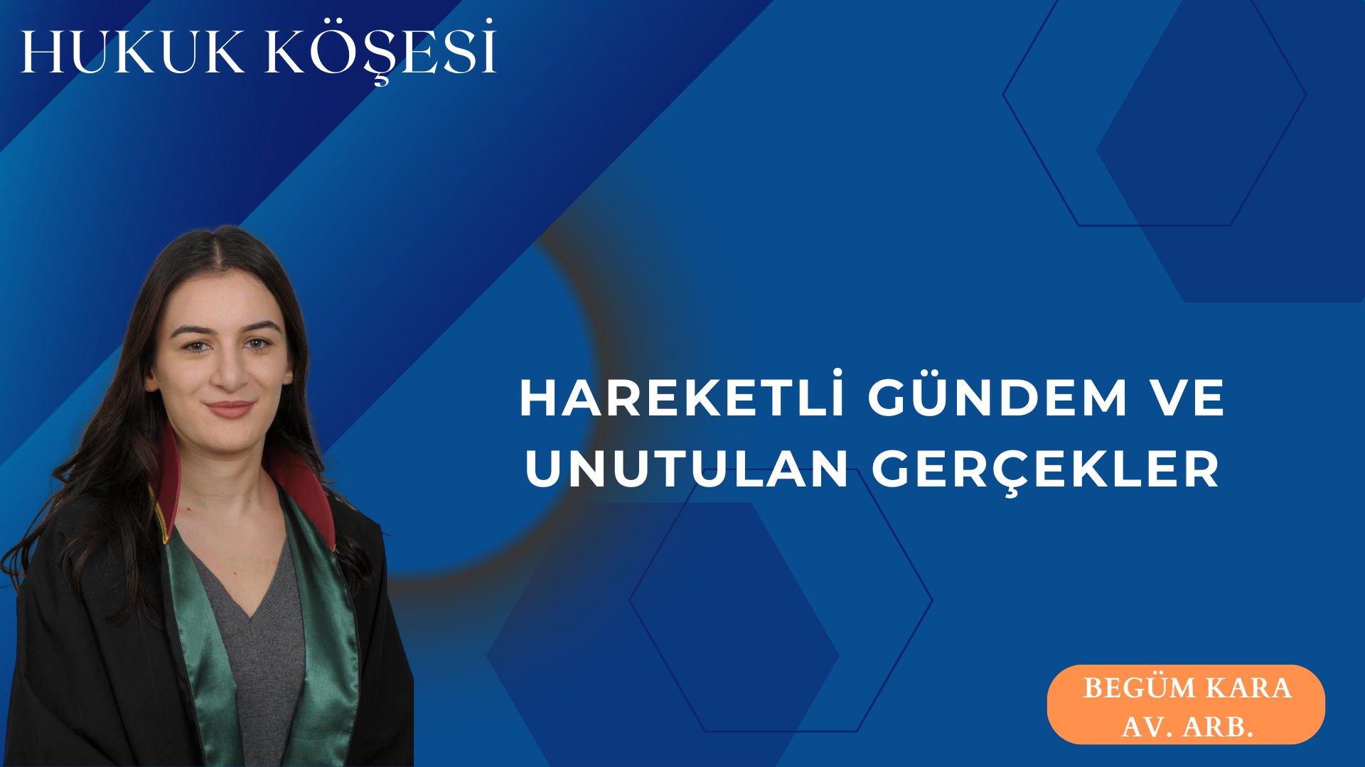 HAREKETLİ GÜNDEM VE UNUTULAN GERÇEKLER