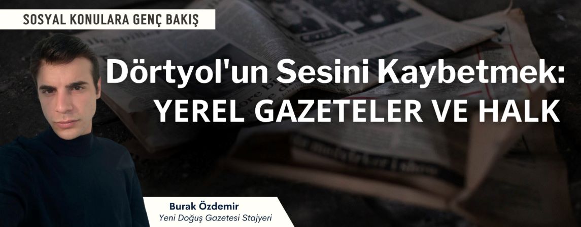 Dörtyol’un Sesini Kaybetmek: Yerel Gazete ve Halk 